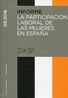 informe 05/2016 la participacion laboral de las mujeres en españa-9788481883664