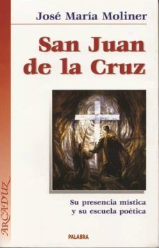 san juan de la cruz: su presencia mistica y su escuela poetica-9788482396064