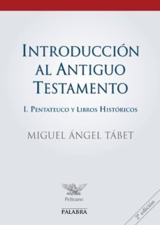 introduccion al antiguo testamento (t. i): pentateuco y libros hi storicos-miguel angel tabet-9788482398464