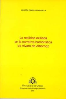 la realidad exiliada en la narrativa humoristica de alvaro de alb ornoz-begoña camblor pandiella-9788483177464