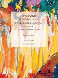tomas olivar, passio del color i vivencia del paisatge-raquel medina-9788483307564