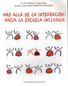 mas alla de la integracion: hacia la escuela inclusiva-juan perez cobacho-maria dolores prieto sanchez-9788483710364