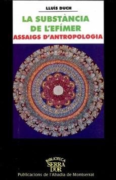 la substancia de l efimer assaig d antropologia-9788484153764