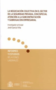 negociacion colectiva en el sector de la seguridad privada, con especial atencion a la subcontratacion y subrogacion empresarial-9788484175964
