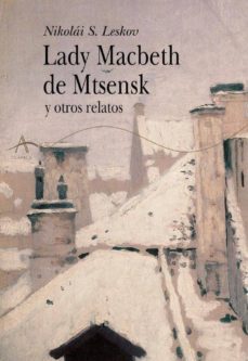 lady macbeth de mtsensk y otros relatos-nikolai s. leskov-9788484281764