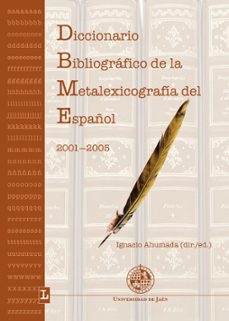 diccionario bibliografico de la metalexicografia del español 2001 -2005-ignacio ahumada-9788484394464