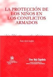 la proteccion de los niños en los conflictos armados-ruth maria abril stoffels-9788484566564