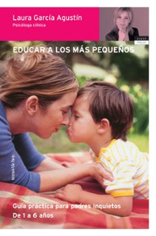 educar a los mas pequeños: guia practica para padres inquietos-laura garcia agustin-9788484603764