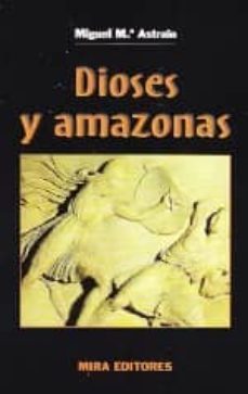 dioses y amazonas-miguel maria astrain bada-9788484653264