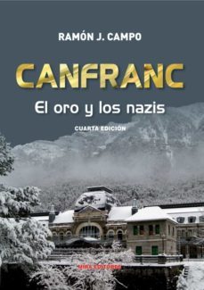 canfranc. el oro de los nazis 4ª edicion-ramon j. campo-9788484655664