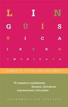 el español rioplatense: lengua, literatura, expresiones culturale s-angela (ed.) di tullio-rolf kailuweit-9788484896364