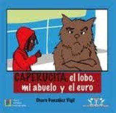 caperucita, el lobo, mi abuelo y el euro-charo gonzalez vigil-9788484918264