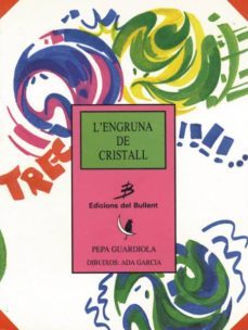 l engruna de cristall-pepa guardiola-ada garcia-9788486390464