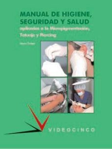 manual de higiene, seguridad y salud aplicadas a la micropigmenta cion tatuaje y piercing (ciclo formativo grado superior)-mario gisbert-9788487190964