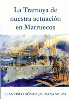 la tramoya de nuestra actuacion en marruecos-francisco gomez jordana souza-9788487999864