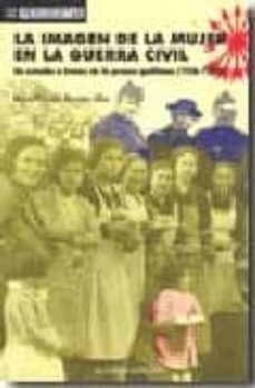 la imagen de la mujer en la guerra civil: un estudio a traves de la prensa gaditana (1936-1939)-maria virtudes narvaez alba-9788488599964