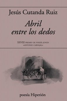 abril entre los dedos-jesus cutanda ruiz-9788490022764
