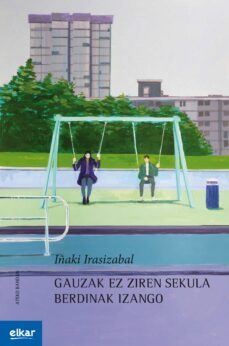 gauzak ez ziren sekula berdinak izango-9788490275764