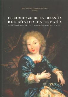 el comienzo de la dinastia borbonica en españa-9788490451564