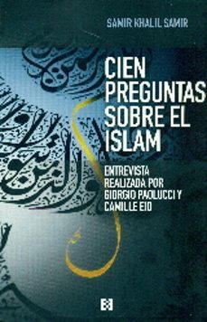 cien preguntas sobre el islam: entrevista realizada por giorgio paolucci y camille eid (3ª ed.)-samir khalil samir-9788490551264