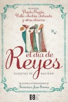 el dia de reyes. cuentos de navidad. relatos de pardo bazan, vall e-inclan, taboada y otros clasicos-9788490559864