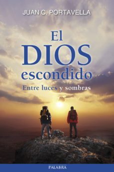 el dios escondido: entre luces y sombras-juan c. portavella-9788490612064