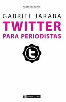 twitter para periodistas-gabriel jaraba molina-9788490647264