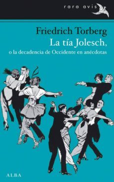 la tia jolesch, o la decadencia de occidente en anecdotas (ebook)-9788490650264