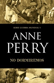 no dormiremos (primera guerra mundial 5)-anne perry-9788490709764