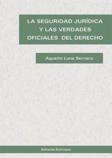 la seguridad juridica y las verdades oficiales del derecho (ebook)-agustin luna serrano-9788490855164