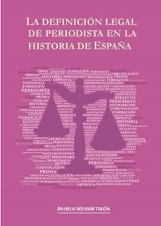 la definicion legal de periodista en la historia de españa-9788491270164