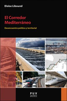 el corredor mediterraneo desecuentro politico y territorial-eloise libourel-9788491340164