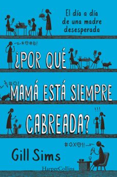 ¿por que mama esta siempre cabreada?-gill sims-9788491396864