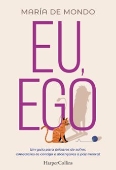 eu, ego. uma guia para deixares de sofrer, conectares-te contigo e alcançares a paz mental. (ebook)-maria de mondo-9788491399964