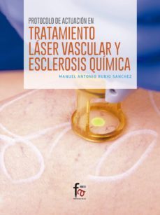 protocolo de actuacion en tratamiento laser vascular y esclerosis quimica-manuel antonio rubio sanchez-9788491494164
