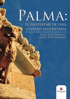 palma: el despertar de una ciudad legendaria-borja rigo martinez-9788491603764