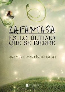 la fantasia es lo ultimo que se pierde 2ª edicion (tapa blanda)-9788491606864