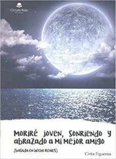 morire joven, sonriendo y abrazado a mi mejor amigo-cinta figueroa-9788491757764