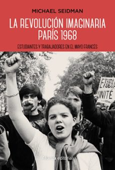 la revolucion imaginaria: paris 1968: estudiantes y trabajadores en el mayo frances-9788491811664