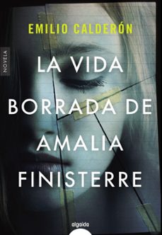 la vida borrada de amalia finisterre-emilio calderon-9788491897064