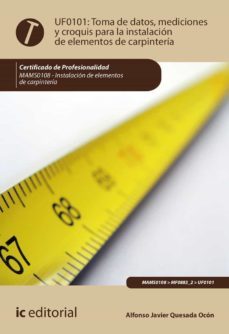 (i.b.d.) mams0108 toma de datos, mediciones y croquis para la instalacion de elementos de carpinteria. instalacion de elementosde carpinteria-9788491984764