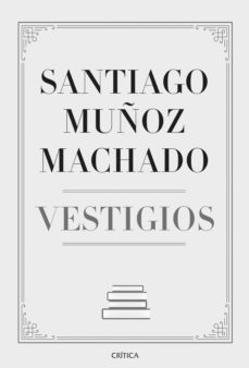 vestigios (ebook)-santiago muñoz machado-9788491992264