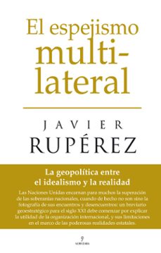 el espejismo multi-lateral-javier ruperez-9788492573264