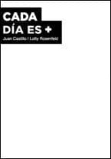 cada dia es + juan castillo y lotty rosenfeld-juan castillo-lotty rosenfeld-9788492579464