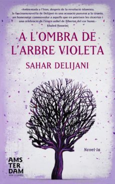 a l'ombra de l'arbre violeta-sahar delijani-9788492941964