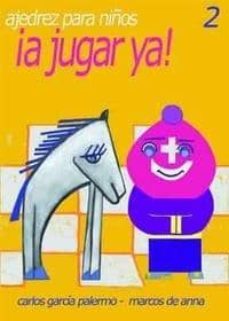 ¡a jugar ya! 2. ajedrez para niños-carlos garcia palermo-marcos de anna-9788493290764