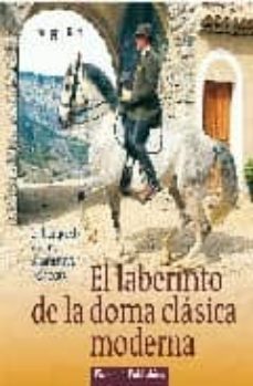 el laberinto de la doma clasica moderna: la busqueda de una alter nativa clasica-karl philipp moritz-9788493586164