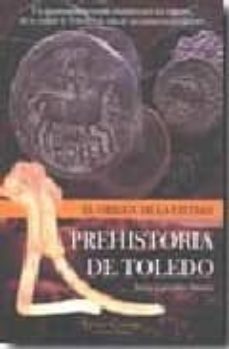 prehistoria de toledo: el origen de la ciudad-jesus carrobles santos-9788493603564