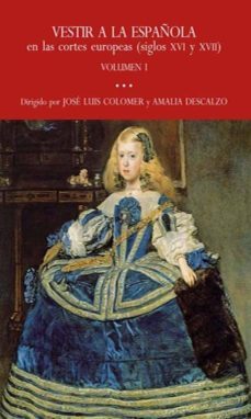 vestir a la española en las cortes europeas (siglos xvi y xvii)-9788493677664