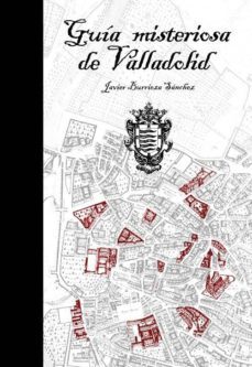 la guia misteriosa de valladolid-javier burrieza sanchez-9788493687564